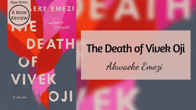 The Death of Vivek Oji by Akwaeke Emezi - A book review 2 The Death of Vivek Oji by Akwaeke Emezi Book review Featured Elgee Writes