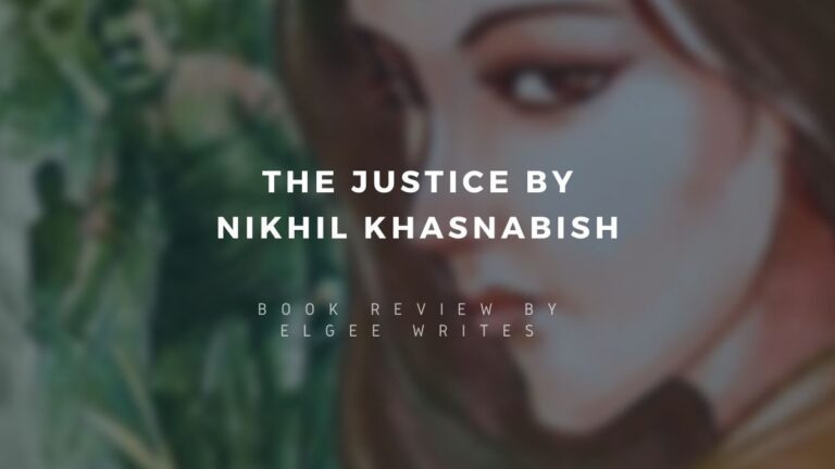 The Justice by Nikhil Khasnabish - A book review 1 Justice by Nikhil Khasnabish Book review Elgee Writes